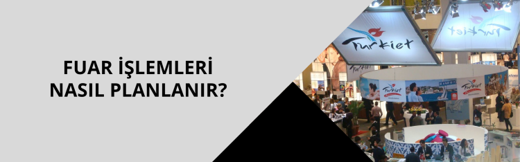 Fuar İşlemleri Nasıl Planlanır?