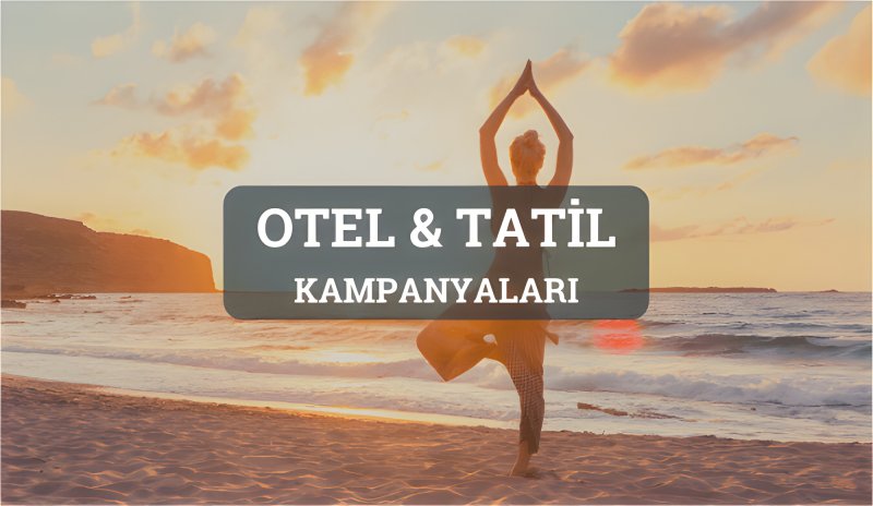 Otel & Tatil Kampanyaları