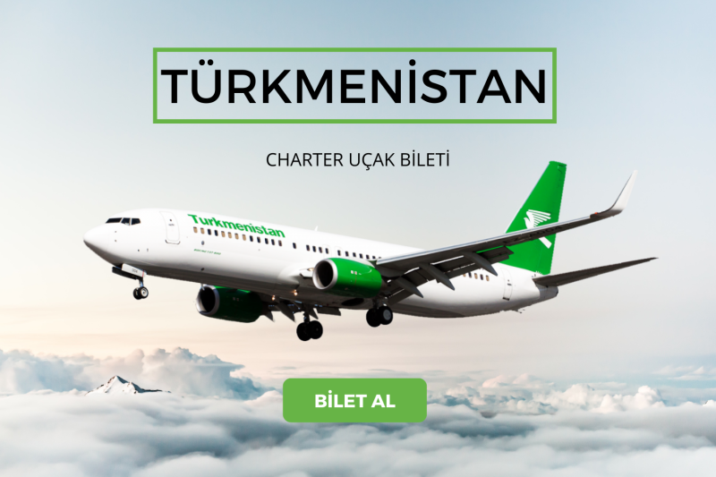Türkmenistan Charter Uçak Bileti ve Seferleri